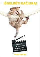 Išgelbėti kačiuką! Paskutinė (o gal pirma) jums reikalinga knyga apie scenarijų rašymą