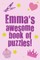 Emma's Awesome Book Of Puzzles!