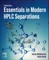 Essentials in Modern HPLC Separations