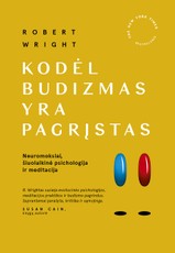 Kodėl budizmas yra pagrįstas: neuromokslai, šiuolaikinė psichologija ir meditacija