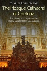 The Mosque-Cathedral of CÃ³rdoba