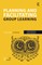 Planning and Facilitating Group Learning