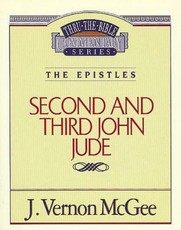 Thru the Bible Vol. 57: The Epistles (2 and 3 John/Jude)