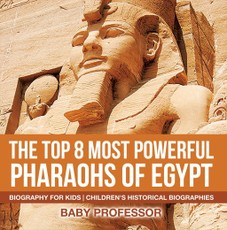 The Top 8 Most Powerful Pharaohs of Egypt - Biography for Kids | Children's Historical Biographies