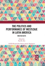 The Politics and Performance of Mestizaje in Latin America