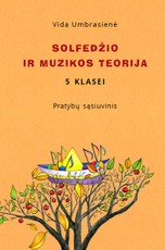 Solfedžio ir muzikos teorija. Pratybų sąsiuvinis 5 klasei Solfedžio ir muzikos teorija. Pratybų sąsiuvinis 5 klasei