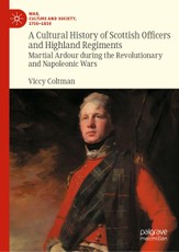 A Cultural History of Scottish Officers and Highland Regiments