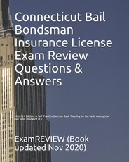 Connecticut Bail Bondsman Insurance License Exam Review Questions & Answers 2016/17 Edition