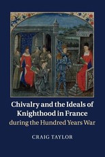 Chivalry and the Ideals of Knighthood in France During the Hundred Years War