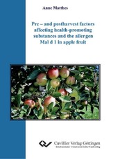 Pre – and postharvest factors affecting health-promoting substances and the allergen Mal d 1 in apple fruit