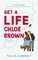 Get A Life, Chloe Brown