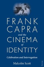 Frank Capra and the Cinema of Identity; Celebration and Interrogation