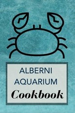 Alberni Aquarium Cookbook