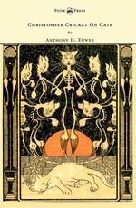 Christopher Cricket On Cats - With Observations And Deductions For The Enlightenment Of The Human Race From Infancy To Maturity And Even Old Age