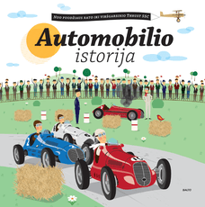 AUTOMOBILIO ISTORIJA: nuo puodžiaus rato iki viršgarsinio Thrust SSC. Gausiai iliustruota, labai smagi knyga ir įdomių faktų apie automobilius kupina knyga!