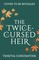 The Twice-Cursed Heir