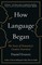 How Language Began