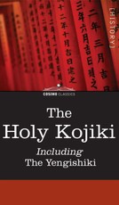 The Holy Kojiki -- Including, the Yengishiki