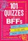 101 Quizzes for Bffs