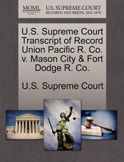 U.S. Supreme Court Transcript of Record Union Pacific R. Co. v. Mason City & Fort Dodge R. Co.