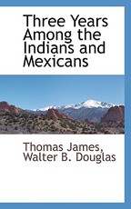 Three Years Among the Indians and Mexicans