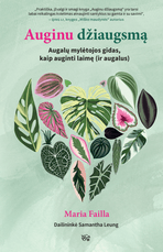 Auginu džiaugsmą: augalų mylėtojos gidas, kaip auginti laimę (ir augalus)