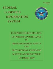 Federal Logistics Information System - FLIS Procedures Manual Establish/Maintenance of Organizational Entity and Provisioning Screening Master Address Table October 2009