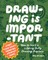 Drawing Is Important