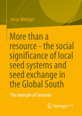 More Than a Resource - The Social Significance of Local Seed Systems and Seed Exchange in the Global South