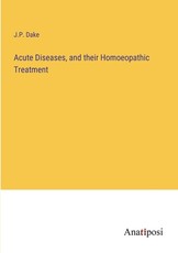 Acute Diseases, and their Homoeopathic Treatment