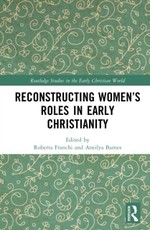 Reconstructing Women's Roles in Early Christianity