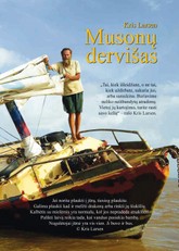 MUSONŲ DERVIŠAS. Apie buriuotojo vienutininko keliones su džonka „Kehaar“ po Australiją, Madagaskarą, Zanzibarą, Ceiloną ir sunkiai pasiekiamas Japonijos salas