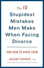 The 10 Stupidest Mistakes Men Make When Facing Divorce