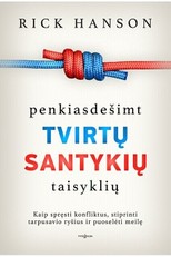 Penkiasdešimt tvirtų santykių taisyklių. Kaip spręsti konfliktus, stiprinti tarpusavio ryšius ir puoselėti meilę