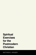 Spiritual Exercises for the Postmodern Christian