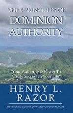 The 4 Principles of Dominion Authority Your Authority & Power to Create Success in Your Life!