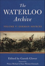 The Waterloo Archive: Volume V: German Sources