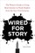 Wired for Story