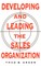 Developing and Leading the Sales Organization