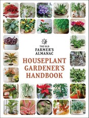 The Old Farmer's Almanac Houseplant Gardener's Handbook