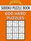 Sudoku Puzzle Book, 600 HARD Puzzles