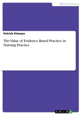 The Value of Evidence Based Practice in Nursing Practice