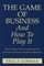 Game Of Business And How To Play It