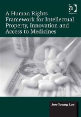 Human Rights Framework for Intellectual Property, Innovation and Access to Medicines