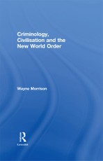 Morrison, W: Criminology, Civilisation and the New World Ord