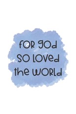 For God So Loved The World