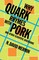 Why Quark Rhymes with Pork