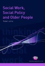 Johns, R: Social Work, Social Policy and Older People