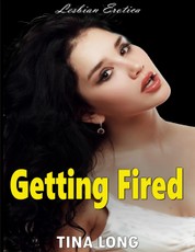 Getting Fired (Lesbian Erotica)