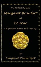 Margaret Beaufort of Bourne, Collyweston, Maxey and Deeping